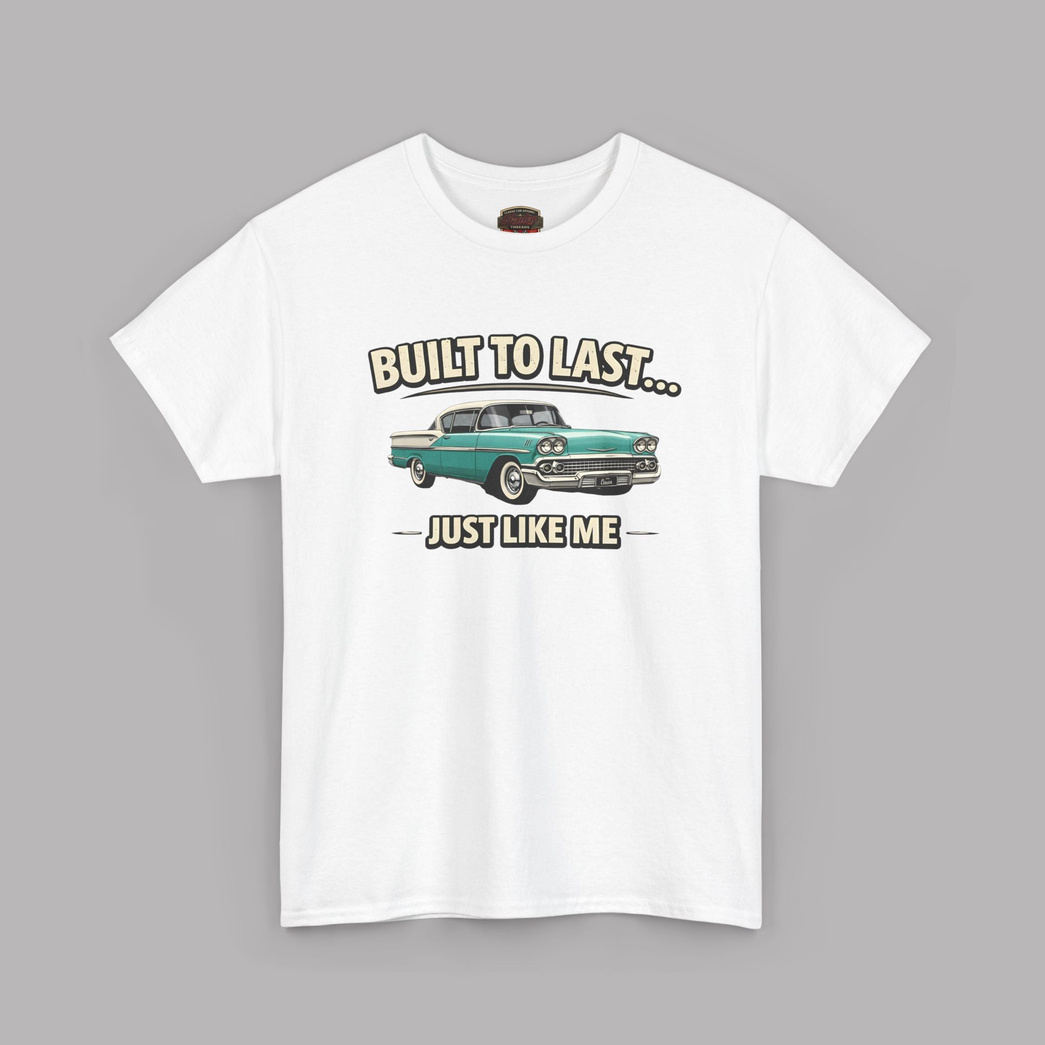 Built to Last Just Like Me T-Shirt – Vintage Car Tee