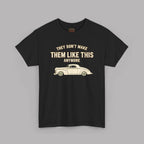 Vintage Car Tee - “They Don’t Make Them Like This Anymore” Classic Retro Car T-Shirt