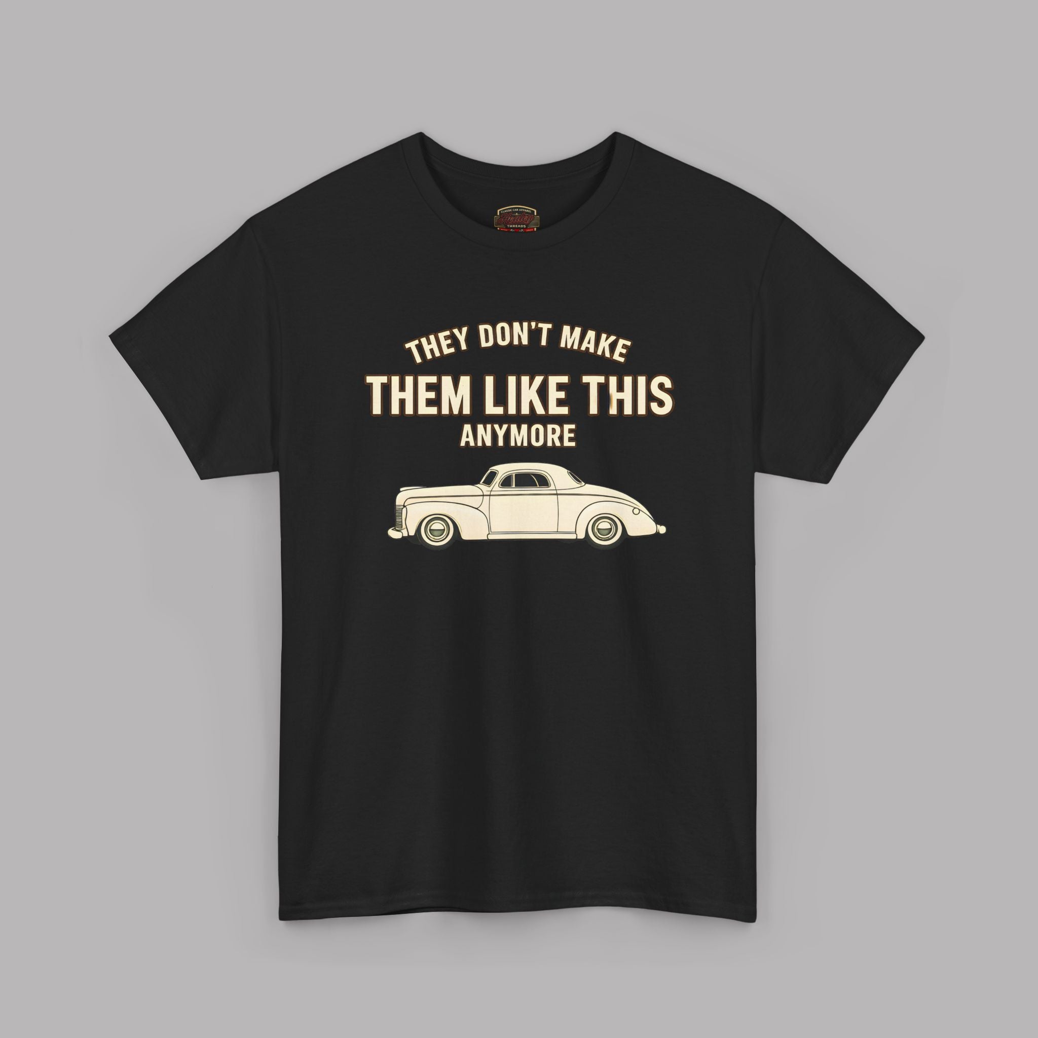 Vintage Car Tee - “They Don’t Make Them Like This Anymore” Classic Retro Car T-Shirt