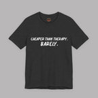 Dark heather  t-shirt with white text "Cheaper than therapy. Barely." on a gray background