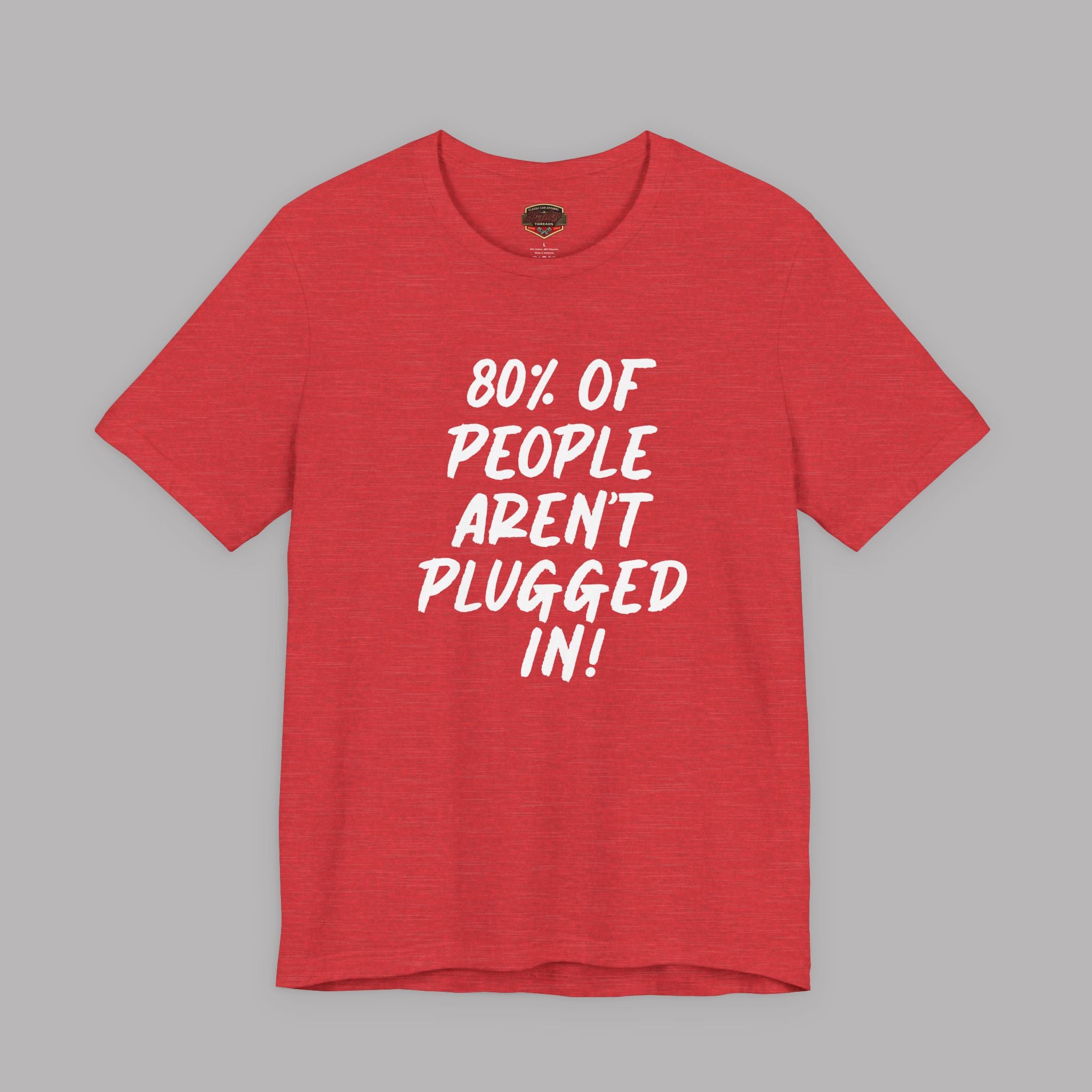 Red t-shirt with white text "80% of People Aren't Plugged In" on a gray background