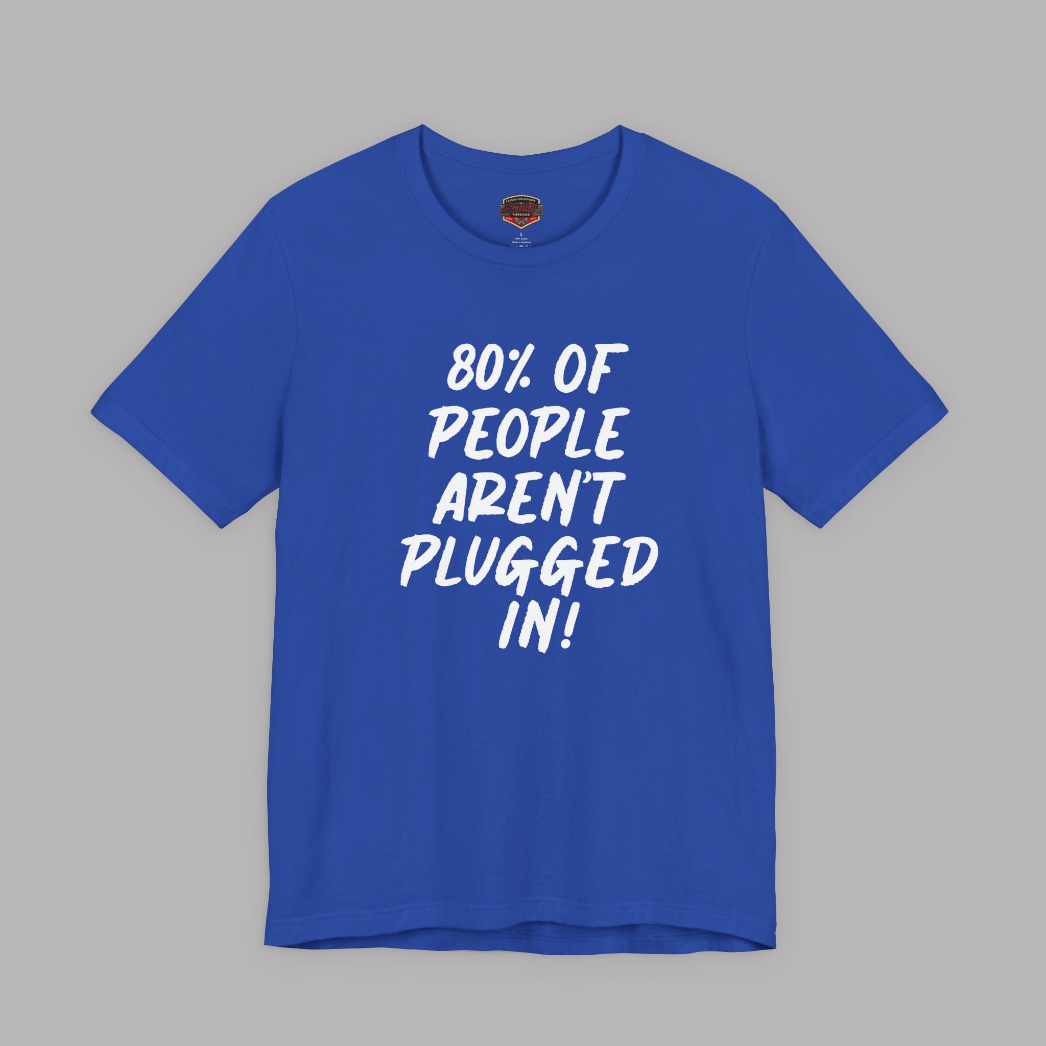 Royal blue t-shirt with white text "80% of People Aren't Plugged In" on a gray background